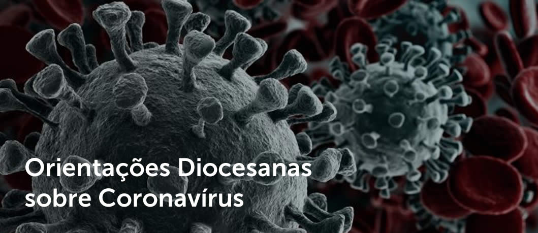 Orientações Diocesanas sobre Coronavírus